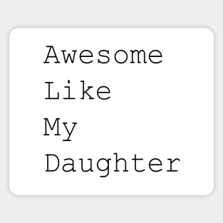 Awesome like my daughter black text Magnet